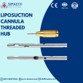 Threaded Hub Liposuction Cannulas